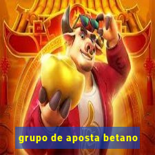 grupo de aposta betano